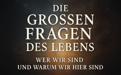 Die großen Fragen des Lebens